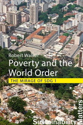 Poverty and the World Order: The Mirage of Sdg 1 (Walker Professor Robert (University of Oxford))(Paperback)