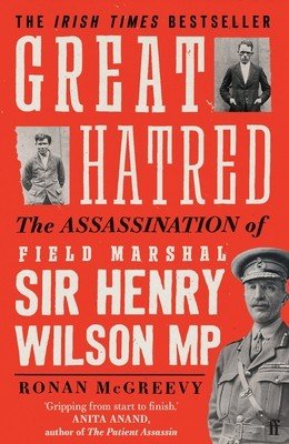 Great Hatred: The Assassination of Field Marshal Sir Henry Wilson MP (McGreevy Ronan)(Paperback)