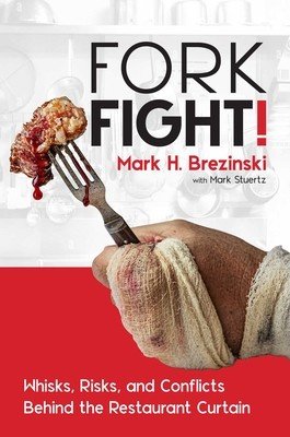 Forkfight!: Whisks, Risks, and Conflicts Behind the Restaurant Curtain (Brezinski Mark H.)(Pevná vazba)