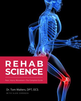 Rehab Science: How to Overcome Pain and Heal from Injury (Walters Tom)(Pevná vazba)