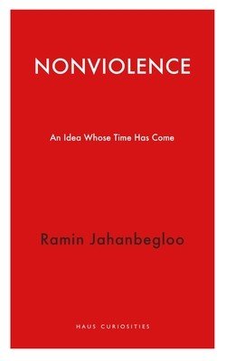 Nonviolence: An Idea Whose Time Has Come (Jahanbegloo Ramin)(Paperback)