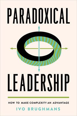 Paradoxical Leadership: How to Make Complexity an Advantage (Brughmans Ivo)(Pevná vazba)