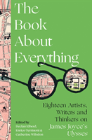 Book About Everything - Eighteen Artists, Writers and Thinkers on James Joyce's Ulysses(Paperback / softback)