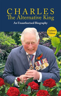 Charles, the Alternative King: An Unauthorised Biography (Ernst Edzard)(Paperback)