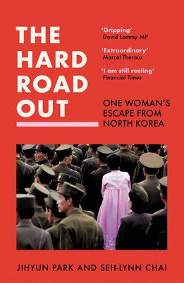 The Hard Road Out: One Woman's Escape from North Korea (Park Jihyun)(Paperback)