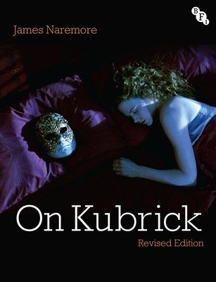 On Kubrick: Revised Edition (Naremore James)(Paperback)