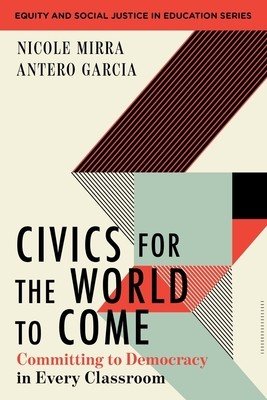 Civics for the World to Come: Committing to Democracy in Every Classroom (Mirra Nicole)(Paperback)