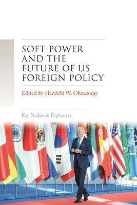 Soft Power and the Future of Us Foreign Policy (Ohnesorge Hendrik W.)(Pevná vazba)