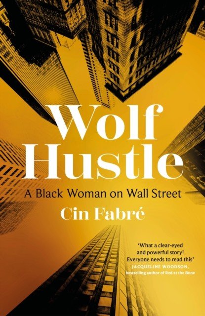 Wolf Hustle - A Black Woman on Wall Street (Fabre Cin)(Pevná vazba)
