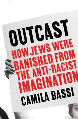 Outcast - How Jews Were Banished from the Anti-Racist Imagination (Bassi Camila)(Paperback / softback)
