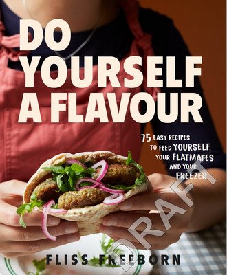 Do Yourself a Flavour: 75 Easy Recipes to Feed Yourself, Your Flatmates and Your Freezer (Freeborn Fliss)(Paperback)