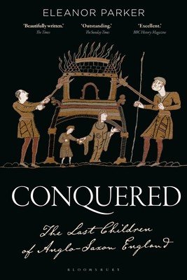 Conquered: The Last Children of Anglo-Saxon England (Parker Eleanor)(Paperback)