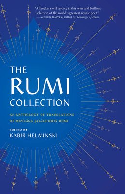 The Rumi Collection: An Anthology of Translations of Mevlana Jalaluddin Rumi (Rumi Mevlana Jalaluddin)(Paperback)