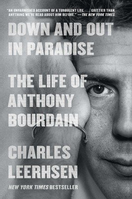 Down and Out in Paradise: The Life of Anthony Bourdain (Leerhsen Charles)(Paperback)