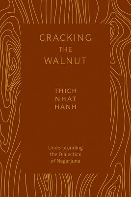 Cracking the Walnut: Understanding the Dialectics of Nagarjuna (Nhat Hanh Thich)(Paperback)