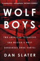 Wolf Boys - Two American Teenagers and Mexico's Most Dangerous Drug Cartel (Slater Dan)(Paperback / softback)