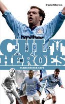 Manchester City Cult Heroes - City's Greatest Icons (Clayton David)(Paperback / softback)