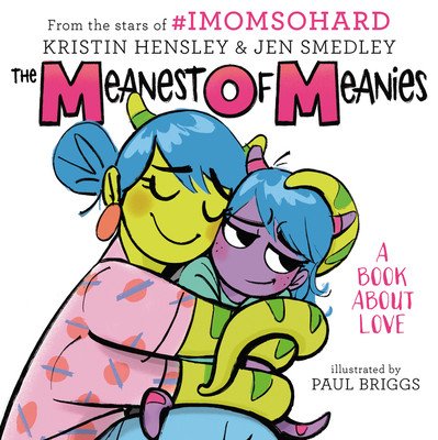 The Meanest of Meanies: A Book about Love (Hensley Kristin)(Pevná vazba)