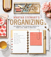 Martha Stewart's Organizing: The Manual for Bringing Order to Your Life, Home & Routines (Stewart Martha)(Pevná vazba)