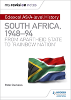 My Revision Notes: Edexcel AS/A-level History South Africa, 1948-94: from apartheid state to 'rainbow nation' (Clements Peter)(Paperback / softback)
