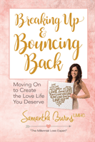 Breaking Up and Bouncing Back: Moving on to Create the Love Life You Deserve (Burns Samantha)(Paperback)