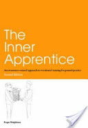 The Inner Apprentice: An Awareness-Centred Approach to Vocational Training for General Practice, Second Edition (Neighbour Roger)(Paperback)