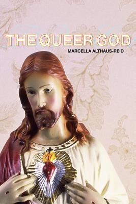 The Queer God (Althaus-Reid Marcella)(Paperback)