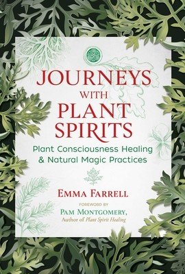 Journeys with Plant Spirits: Plant Consciousness Healing and Natural Magic Practices (Farrell Emma)(Paperback)