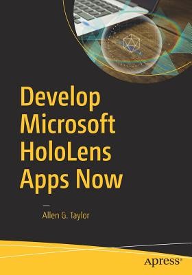 Develop Microsoft Hololens Apps Now (Taylor Allen G.)(Paperback)