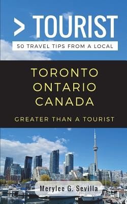 Greater Than a Tourist- Toronto Ontario Canada: 50 Travel Tips from a Local (Tourist Greater Than a.)(Paperback)