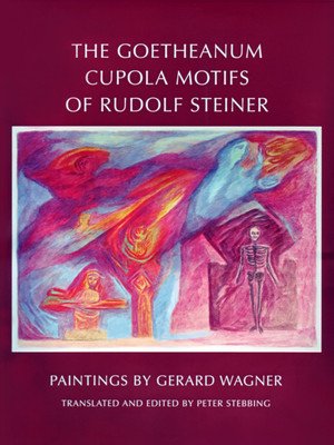 The Goetheanum Cupola Motifs of Rudolf Steiner (Wagner Gerard)(Pevná vazba)