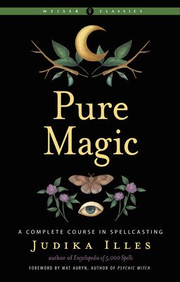 Pure Magic: A Complete Course in Spellcasting (Illes Judika)(Paperback)
