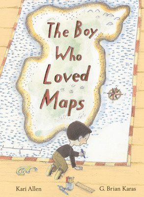 The Boy Who Loved Maps (Allen Kari)(Pevná vazba)