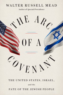 The Arc of a Covenant: The United States, Israel, and the Fate of the Jewish People (Mead Walter Russell)(Pevná vazba)
