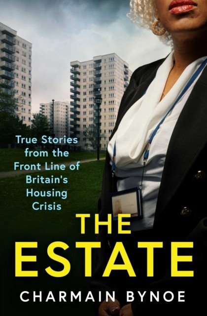 Estate - My Life Working on the Front Line of Britain's Housing Crisis (Bynoe Charmain)(Paperback / softback)