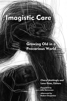 Imagistic Care: Growing Old in a Precarious World (Mattingly Cheryl)(Paperback)