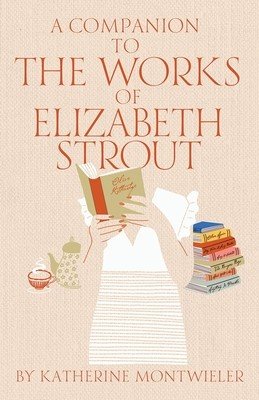 A Companion to the Works of Elizabeth Strout (Montwieler Katherine)(Paperback)