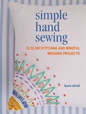 Simple Hand Sewing: 35 Slow Stitching and Mindful Mending Projects (Strutt Laura)(Paperback)