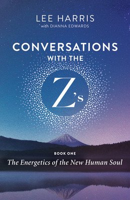 Conversations with the Z'S, Book One: The Energetics of the New Human Soul (Harris Lee)(Paperback)