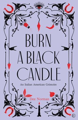 Burn a Black Candle: An Italian American Grimoire (Norman Dee)(Pevná vazba)