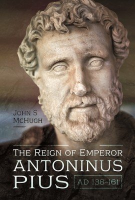 The Reign of Emperor Antoninus Pius, Ad 138-161 (McHugh John S.)(Pevná vazba)