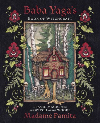 Baba Yaga's Book of Witchcraft: Slavic Magic from the Witch of the Woods (Pamita Madame)(Paperback)