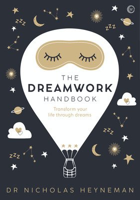 The Dreamwork Handbook: Transform Your Life Through Dreams (Heyneman Nicholas)(Pevná vazba)