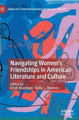 Navigating Women's Friendships in American Literature and Culture (Branham Kristi)(Pevná vazba)