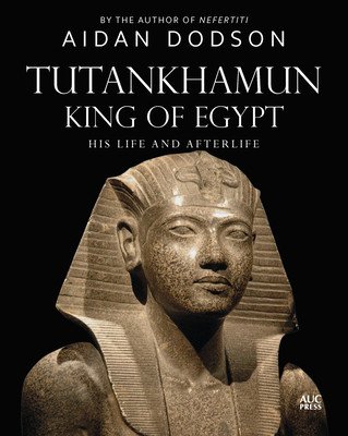 Tutankhamun, King of Egypt: His Life and Afterlife (Dodson Aidan)(Pevná vazba)