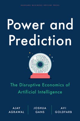 Power and Prediction: The Disruptive Economics of Artificial Intelligence (Agrawal Ajay)(Pevná vazba)