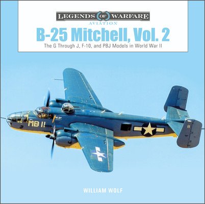 B-25 Mitchell, Vol. 2: The G Through J, F-10, and Pbj Models in World War II (Wolf William)(Pevná vazba)