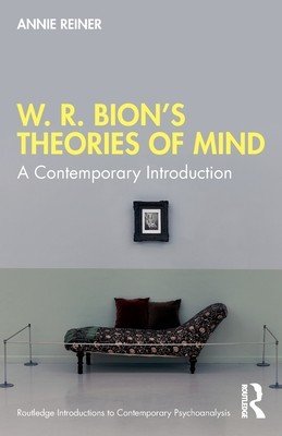 W. R. Bion's Theories of Mind: A Contemporary Introduction (Reiner Annie)(Paperback)