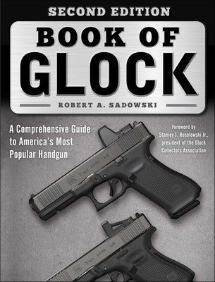 Book of Glock, Second Edition: A Comprehensive Guide to America's Most Popular Handgun (Sadowski Robert A.)(Paperback)