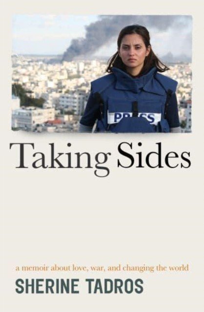 Taking Sides - a memoir about love, war, and changing the world (Tadros Sherine)(Pevná vazba)